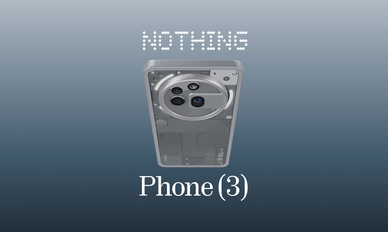 Nothing Phone 3 to Have Better Cameras and a Big Battery
