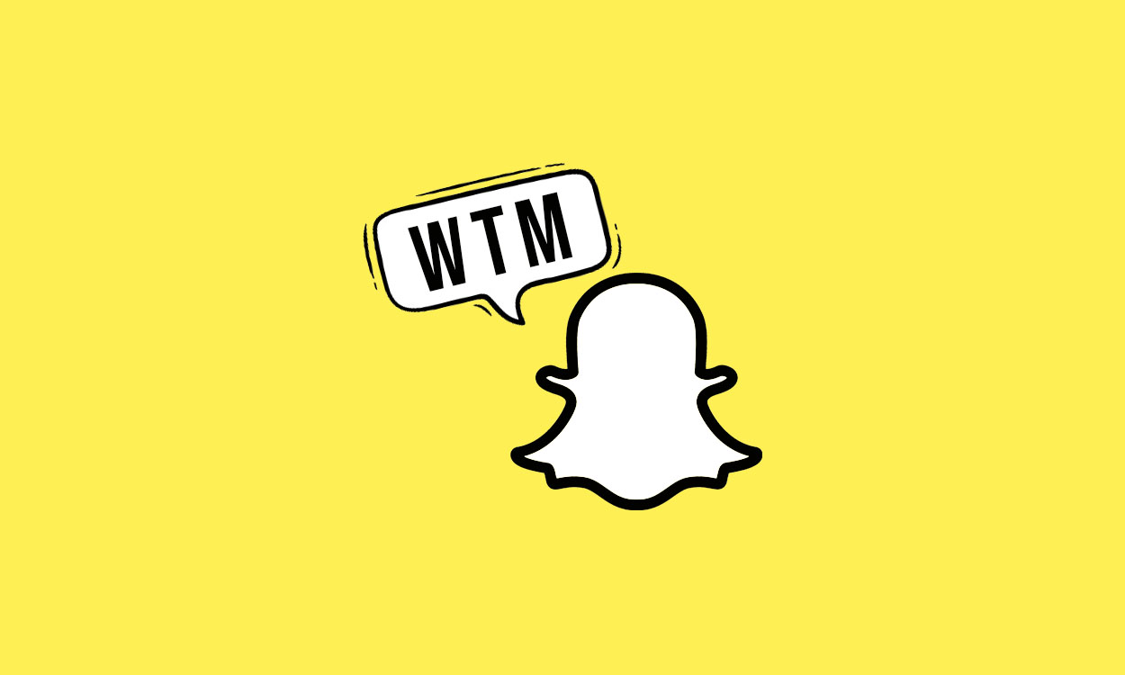 What Does WTM mean in Snapchat