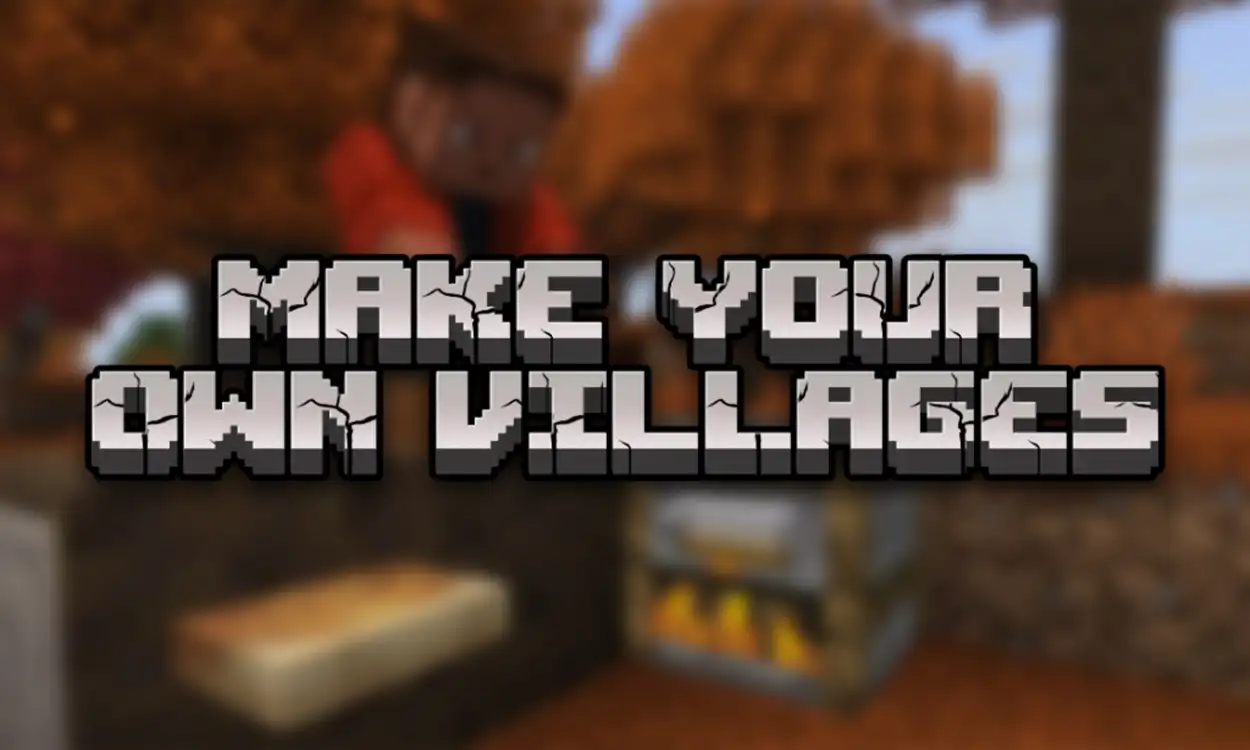How to Make Your Own Villages in Minecraft